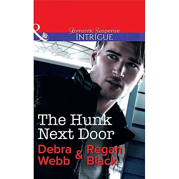 The Hunk Next Door (Mills & Boon Intrigue) (The Specialists, Book 3) / Mills & Boon Intrigue, Debra Webb, Regan Black