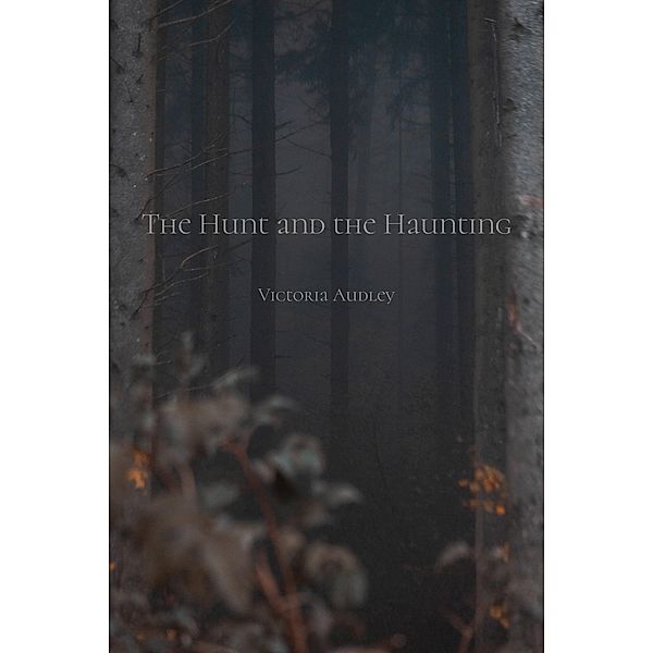 The Hunt and the Haunting, Victoria Audley