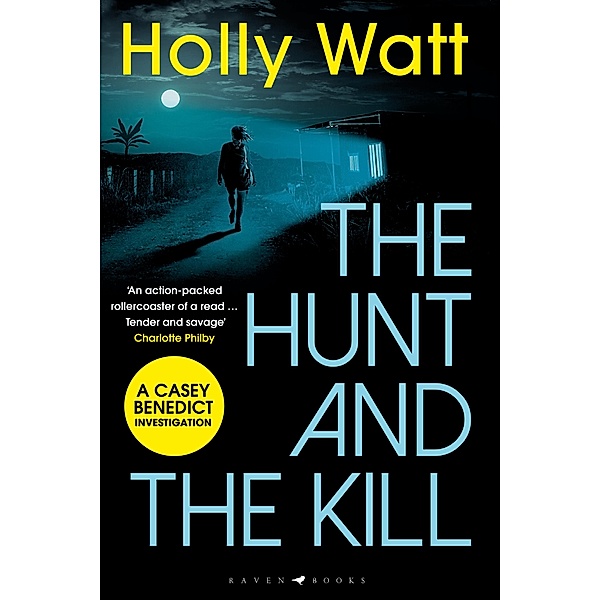 The Hunt and the Kill / A Casey Benedict Investigation, Holly Watt