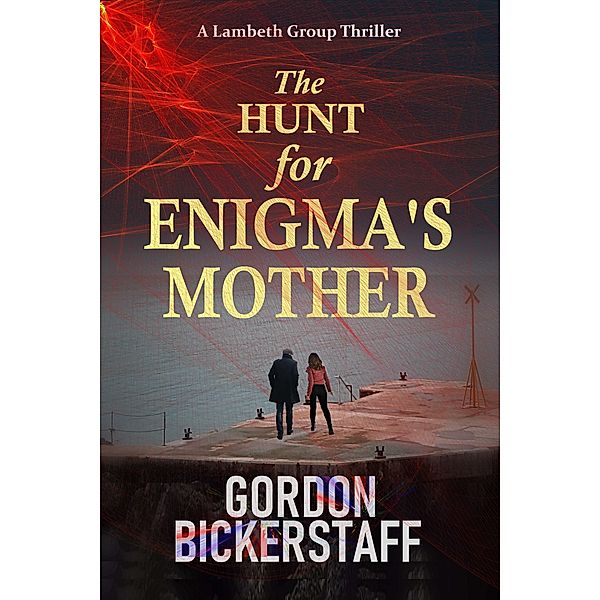 The Hunt for Enigma's Mother (A Lambeth Group Thriller) / A Lambeth Group Thriller, Gordon Bickerstaff