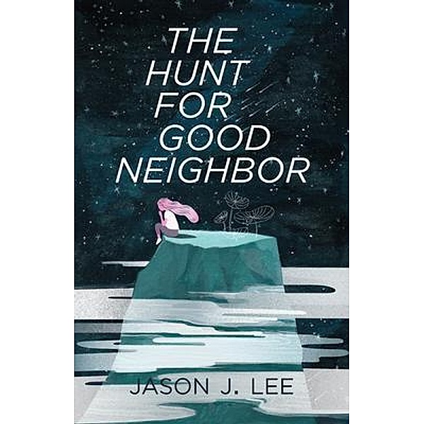 The Hunt for Good Neighbor / New Degree Press, Jason Lee