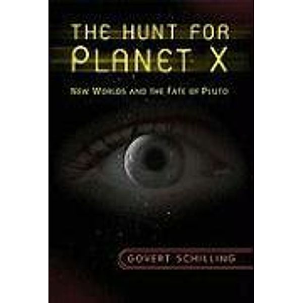 The Hunt for Planet X, Govert Schilling