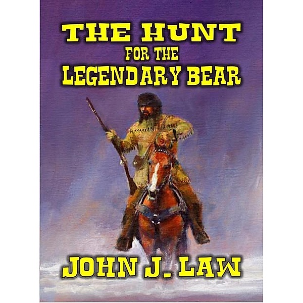 The Hunt for the Legendary Bear, John J. Law