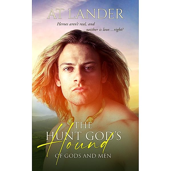 The Hunt God's Hound / Of Gods and Men Bd.3, At Lander
