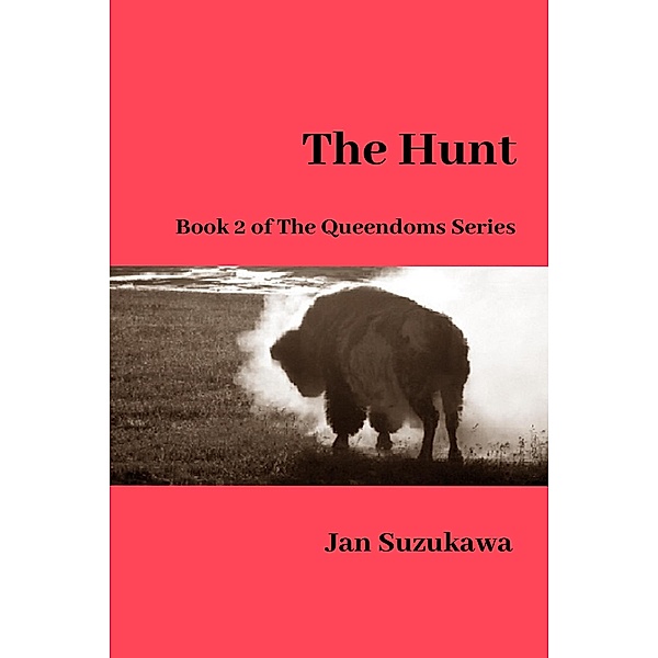 The Hunt (The Queendoms Series, #2) / The Queendoms Series, Jan Suzukawa