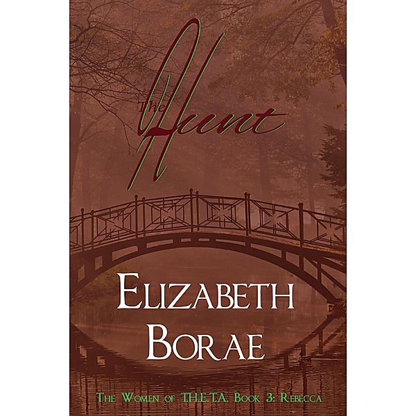 The Hunt (The Women of T.H.E.T.A., #3) / The Women of T.H.E.T.A., Elizabeth Borae