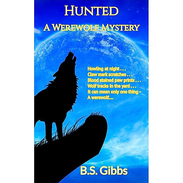 The Hunted Series: Hunted: A Werewolf Mystery (The Hunted Series), B. S. Gibbs