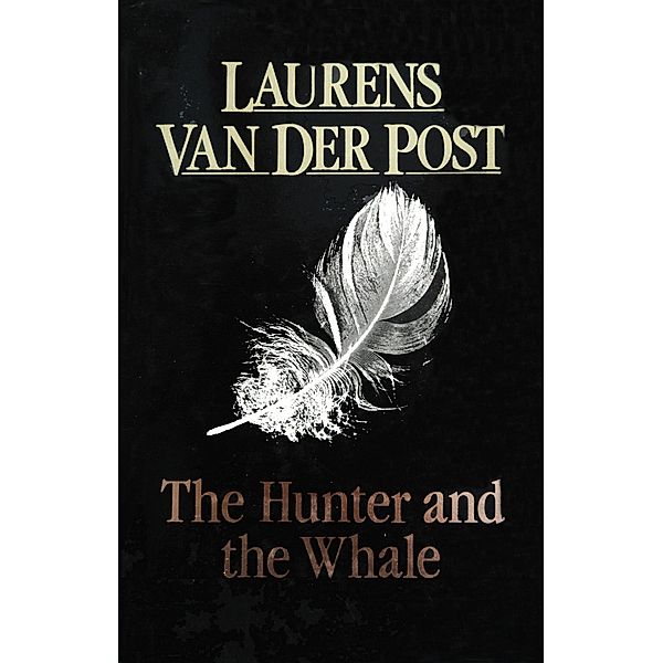 The Hunter And The Whale, Laurens van der Post