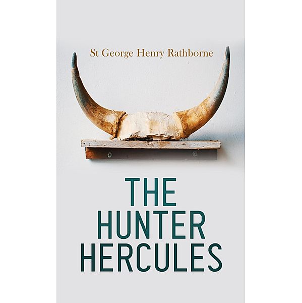 The Hunter Hercules, St George Henry Rathborne