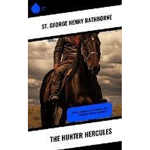 The Hunter Hercules, St George Henry Rathborne
