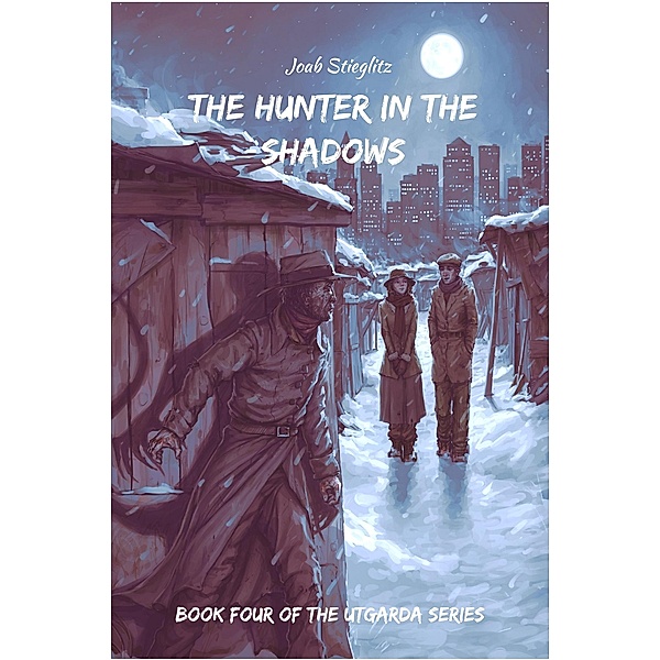 The Hunter in the Shadows (The Utgarda Series, #4) / The Utgarda Series, Joab Stieglitz