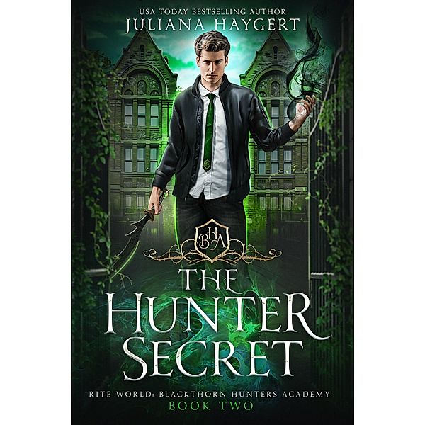 The Hunter Secret (Rite World: Blackthorn Hunters Academy, #2) / Rite World: Blackthorn Hunters Academy, Juliana Haygert