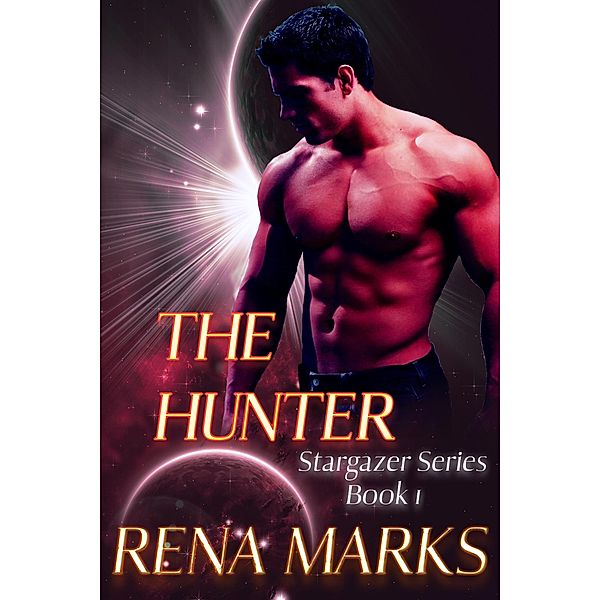 The Hunter (Stargazer Series, #1) / Stargazer Series, Rena Marks
