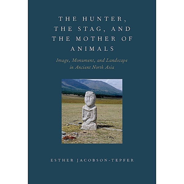 The Hunter, the Stag, and the Mother of Animals, Esther Jacobson-Tepfer