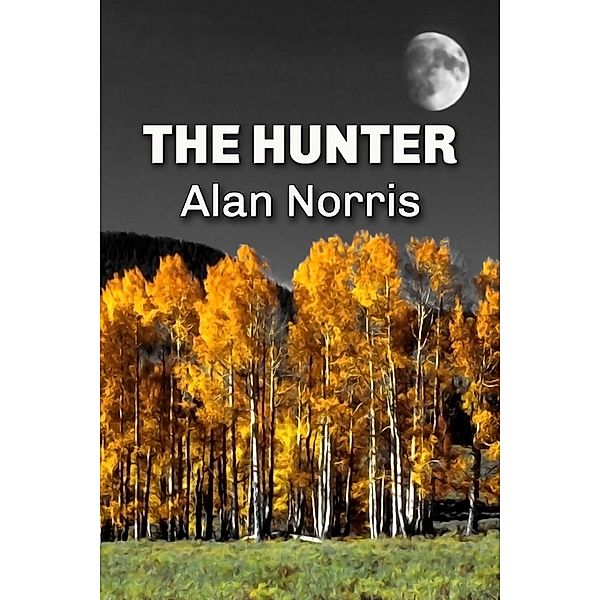 The Hunter (William Blake series, #1) / William Blake series, Alan Norris