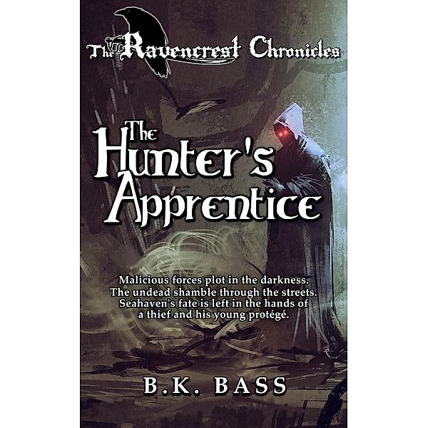 The Hunter's Apprentice (The Ravencrest Chronicles, #2) / The Ravencrest Chronicles, B. K. Bass