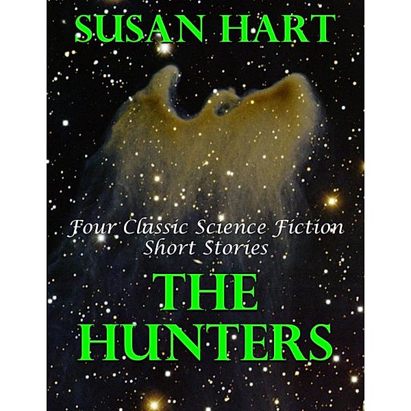 The Hunters: Four Classic Science Fiction Short Stories, Susan Hart