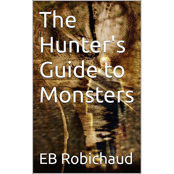 The Hunter's Guide to Monsters, Eb Robichaud