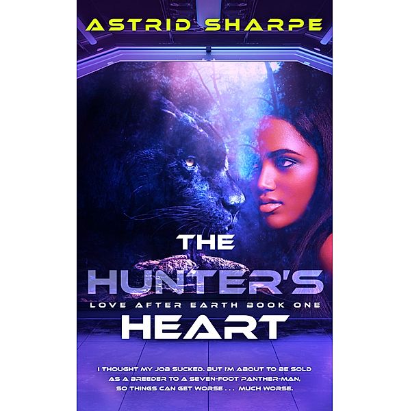 The Hunter's Heart / Love After Earth Bd.1, Astrid Sharpe