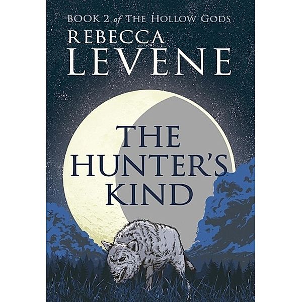 The Hunter's Kind / The Hollow Gods, Rebecca Levene