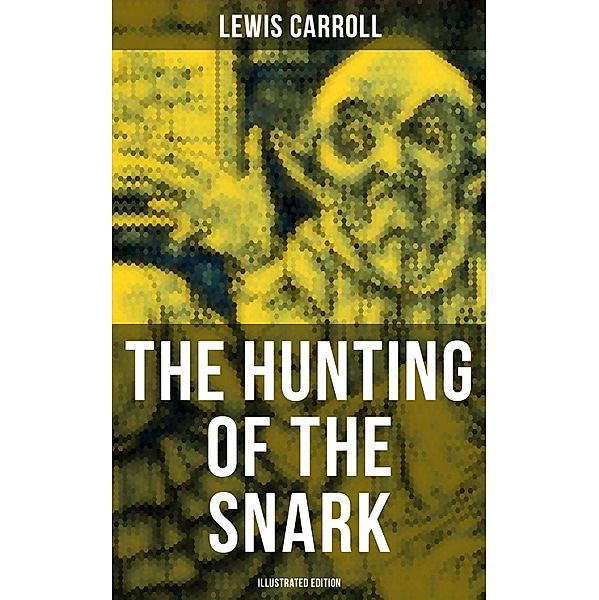 The Hunting of the Snark (Illustrated Edition), Lewis Carroll