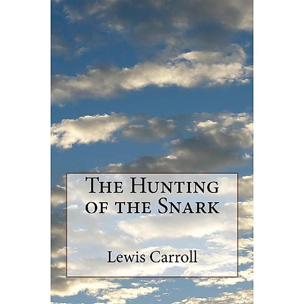 The Huntingof the Snark, Lewis Carroll