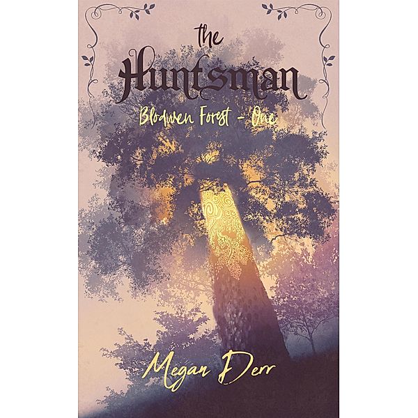 The Huntsman (Blodwen Forest, #1) / Blodwen Forest, Megan Derr