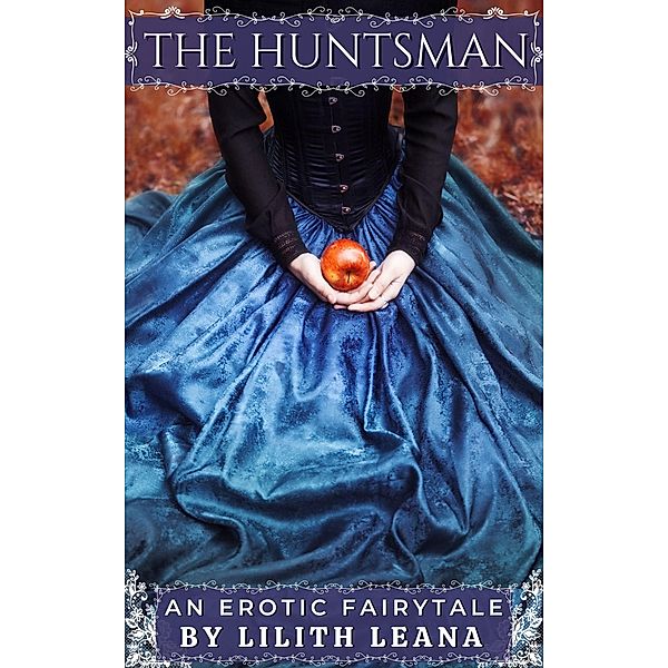 The Huntsman (Erotic Fairytales) / Erotic Fairytales, Lilith Leana