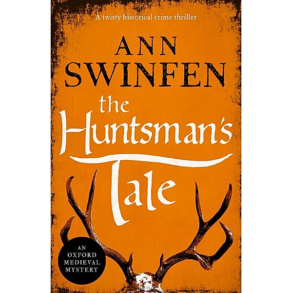 The Huntsman's Tale / Oxford Medieval Mysteries Bd.3, Ann Swinfen