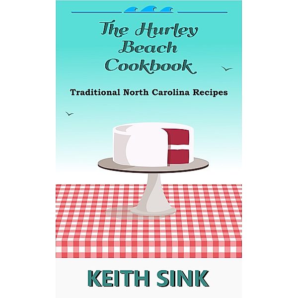 The Hurley Beach Cookbook, Keith Sink