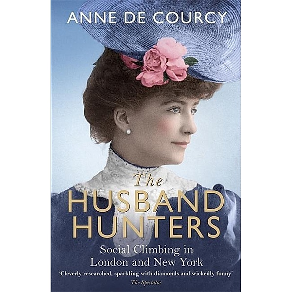 The Husband Hunters, Anne De Courcy