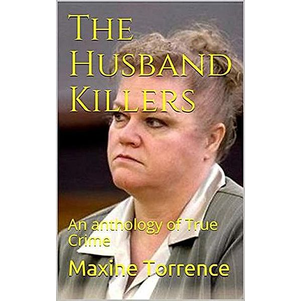 The Husband Killers An Anthology of True Crime, Maxine Torrence