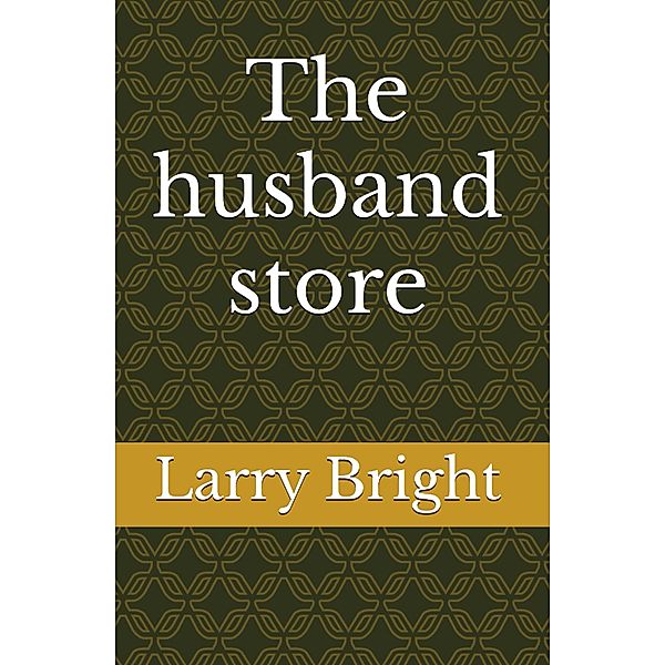 The Husband Store, Larry Bright