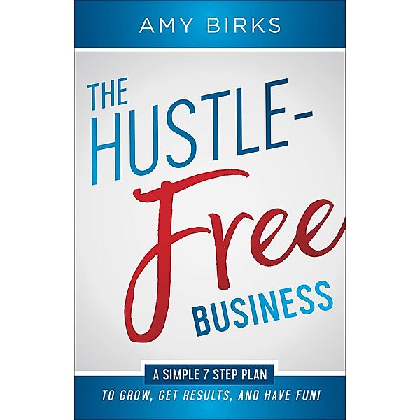 The Hustle-Free Business, Amy Birks