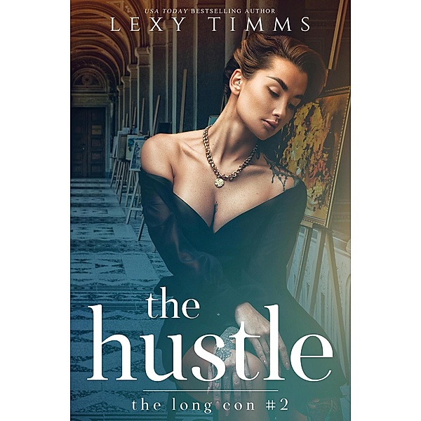 The Hustle (The Long Con Series, #2) / The Long Con Series, Lexy Timms