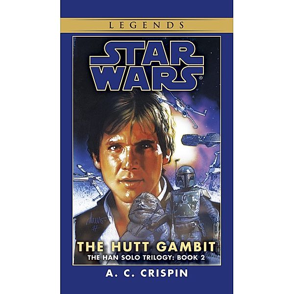 The Hutt Gambit: Star Wars Legends (The Han Solo Trilogy) / Star Wars: The Han Solo Trilogy - Legends Bd.2, A. C. Crispin