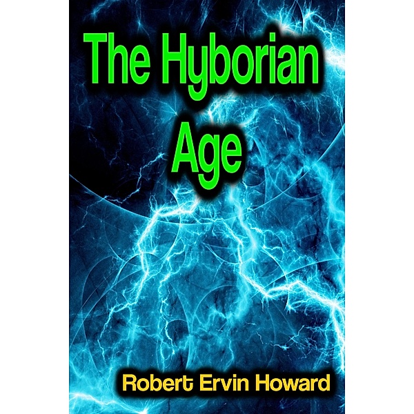 The Hyborian Age, Robert Ervin Howard