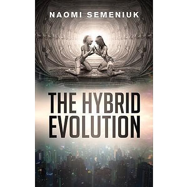 The Hybrid Evolution / Naomi Semeniuk, Naomi Semeniuk
