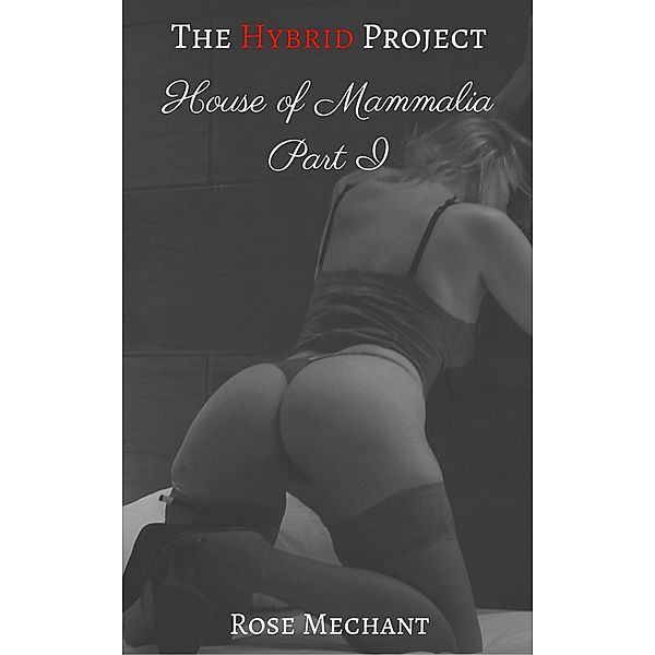 The Hybrid Project: The Hybrid Project: House of Mammalia Part I, Rose Mechant