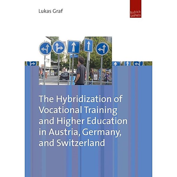 The Hybridization of Vocational Training and Higher Education in Austria, Germany, and Switzerland, Lukas Graf