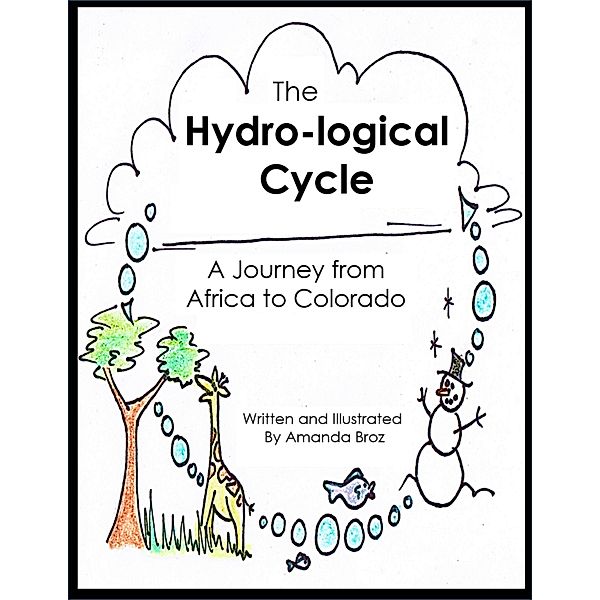 The Hydro-logical Cycle - A Journey from Africa to Colorado, Amanda Broz