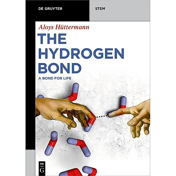 The Hydrogen Bond / De Gruyter STEM, Aloys Hüttermann