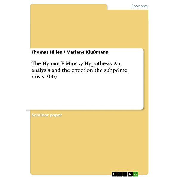 The Hyman P. Minsky Hypothesis. An analysis and the effect on the subprime crisis 2007, Thomas Hillen, Marlene Klußmann