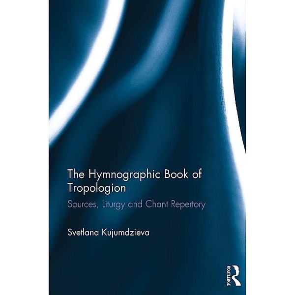 The Hymnographic Book of Tropologion, Svetlana Kujumdzieva