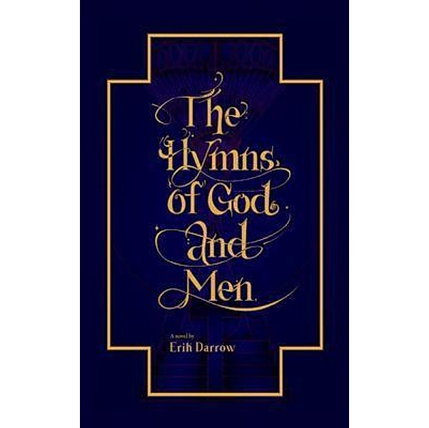 The Hymns of God and Men, Erik Darrow