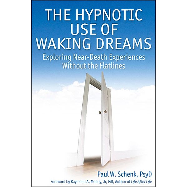 The Hypnotic Use of Waking Dreams, Paul W Schenk