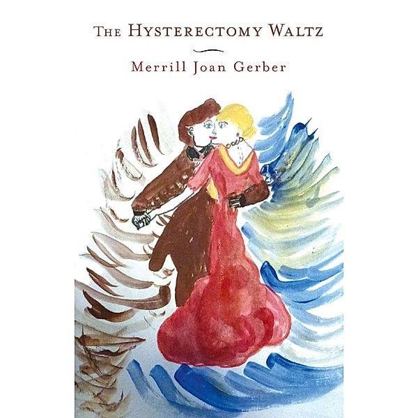 The Hysterectomy Waltz, Merrill Joan Gerber