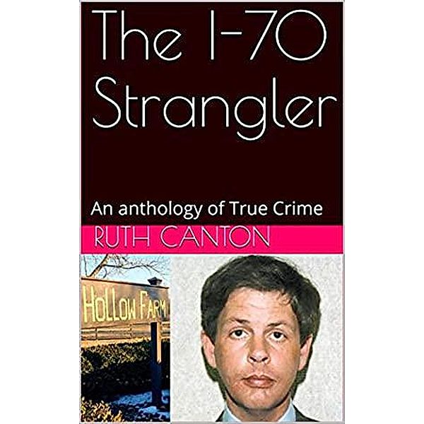 The I-70 Strangler An Anthology of True Crime, Ruth Canton