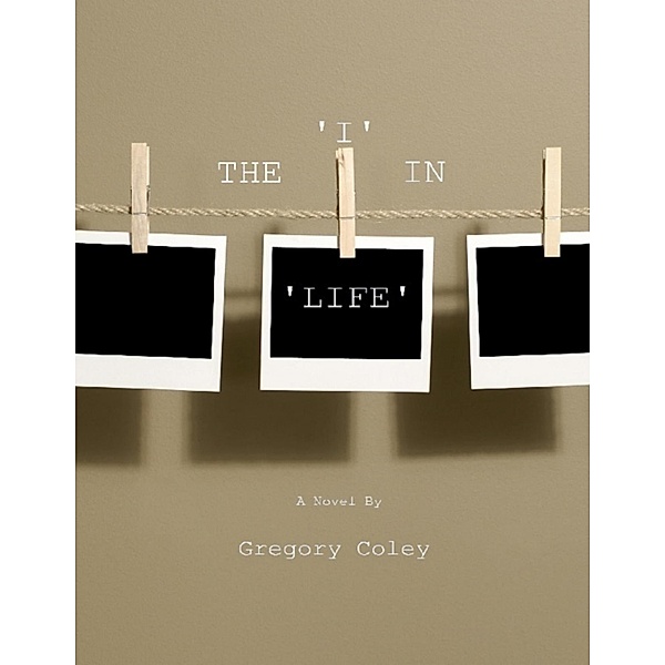 The I In Life, Gregory Coley