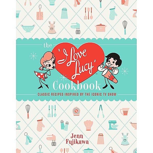 The I Love Lucy Cookbook, Jenn Fujikawa